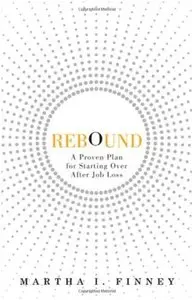 Rebound: A Proven Plan for Starting Over After Job Loss [Repost]