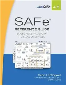 SAFe 4.5 Reference Guide: Scaled Agile Framework for Lean Enterprises (Repost)