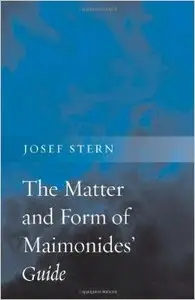 The Matter and Form of Maimonides' Guide