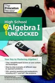 High School Algebra I Unlocked: Your Key to Mastering Algebra I (repost)