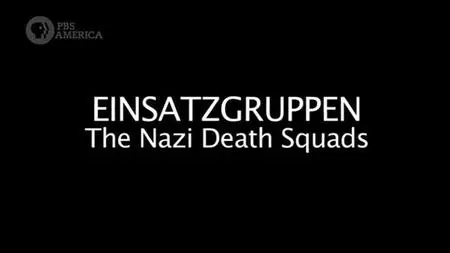PBS - Einsatzgruppen: The Nazi Death Squads (2009)