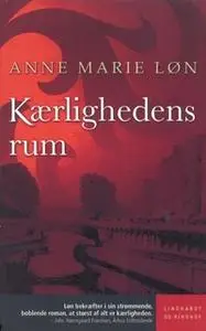 «Kærlighedens rum» by Anne Marie Løn