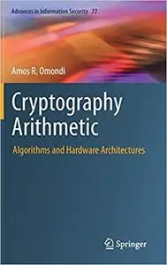Cryptography Arithmetic: Algorithms and Hardware Architectures