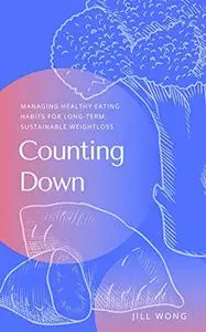 Countign Down: Managing healthy eating habits for long-term, sustainable weightloss