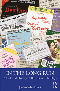 In the Long Run : A Cultural History of Broadway’s Hit Plays