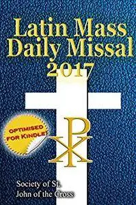 The Latin Mass Daily Missal: 2017 in Latin & English, in Order, Every Day