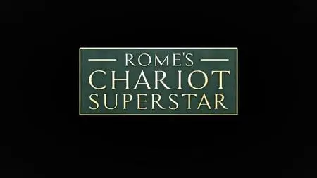 Smithsonian Ch. - Rome's Chariot Superstar: Series 1 (2019)