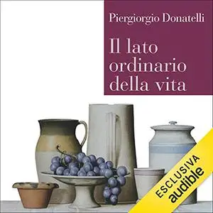 «Il lato ordinario della vita» by Piergiorgio Donatelli