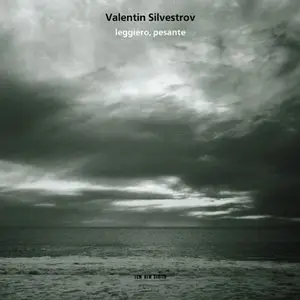 Valentin Silvestrov - Leggiero, Pesante (2002)