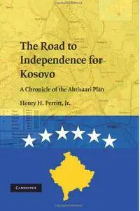 The Road to Independence for Kosovo: A Chronicle of the Ahtisaari Plan