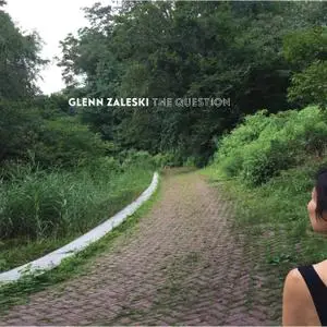 Glenn Zaleski - The Question (2020) [Official Digital Download 24/96]