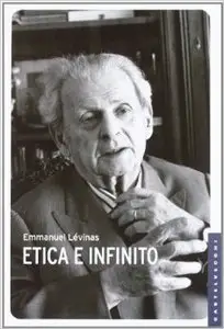 Emmanuel Lévinas - Etica e infinito. Dialoghi con Philippe Nemo