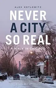 Never a City So Real: A Walk in Chicago