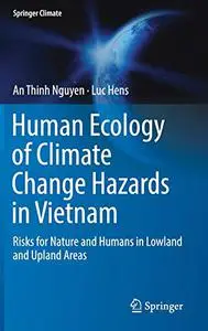 Human Ecology of Climate Change Hazards in Vietnam: Risks for Nature and Humans in Lowland and Upland Areas (Repost)