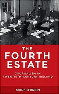The Fourth Estate: Journalism in twentieth-century Ireland