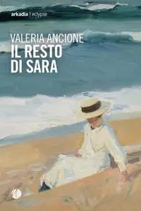 Valeria Ancione - Il resto di Sara