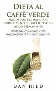 Dan Hild - Dieta al caffè verde