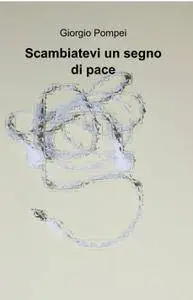 Scambiatevi un segno di pace