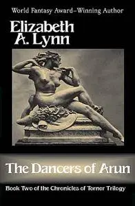 «The Dancers of Arun» by Elizabeth A. Lynn