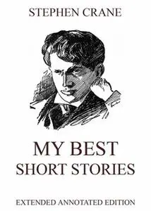 «My Best Short Stories» by Stephen Crane
