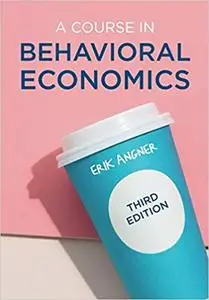 A Course in Behavioral Economics, 3rd Edition