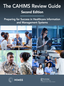 The CAHIMS Review Guide : Preparing for Success in Healthcare Information and Management Systems, 2nd Edition