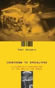 Countdown To Apocalypse: A Scientific Exploration Of The End Of The World (repost)