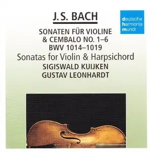 Bach - Sonaten für Violine und Cembalo BWV 1014-1019 (Sigiswald Kuijken, Gustav Leonhardt) [2012 / 1974]