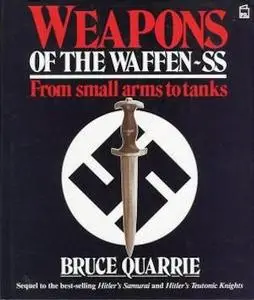 Weapons of the Waffen-SS: From Small Arms to Tanks