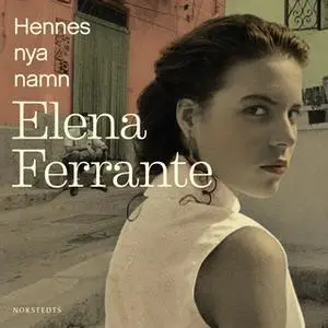 «Hennes nya namn» by Elena Ferrante