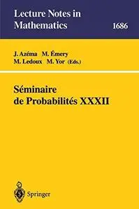 Seminaire de Probabilites XXXII