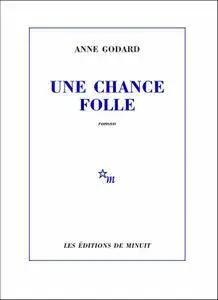 Anne Godard - Une chance folle