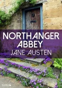 «Northanger Abbey» by Jane Austen