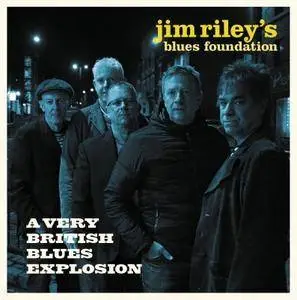 Jim Riley's Blues Foundation - A Very British Blues Explosion (2018)