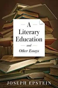 A Literary Education and Other Essays