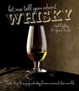 «Let Me Tell You About Whisky» by Gavin Smith, Neil Ridley