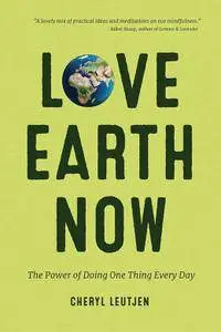 Love Earth Now: The Power of Doing One Thing Every Day