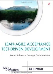 Lean-Agile Acceptance Test-Driven Development: Better Software Through Collaboration [Repost]