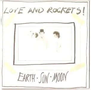 Love and Rockets - Earth - Sun - Moon (1987)