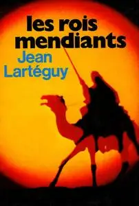 Jean Larteguy, "Les rois mendiants"