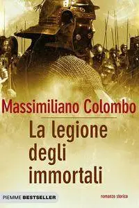 Massimiliano Colombo - La legione degli immortali