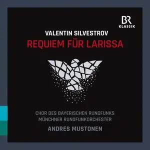 Bavarian Radio Chorus, Munich Radio Orchestra, Andres Mustonen - Valentin Silvestrov: Requiem für Larissa (2022)