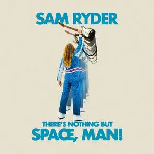 Sam Ryder - There’s Nothing But Space, Man! (2022) [Official Digital Download]