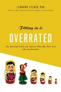 Fitting In Is Overrated: The Survival Guide for Anyone Who Has Ever Felt Like an Outsider (repost)