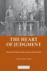 The Heart of Judgment: Practical Wisdom, Neuroscience, and Narrative