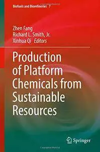 Production of Platform Chemicals from Sustainable Resources (Biofuels and Biorefineries)