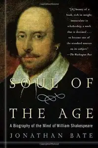 Soul of the Age: A Biography of the Mind of William Shakespeare (repost)