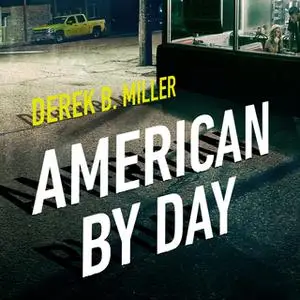 «American By Day» by Derek B. Miller