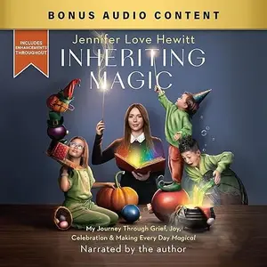 Inheriting Magic: My Journey Through Grief, Joy, Celebration & Making Every Day Magical [Audiobook]