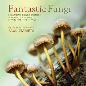 Fantastic Fungi: How Mushrooms Can Heal, Shift Consciousness, and Save the Planet [Audiobook]